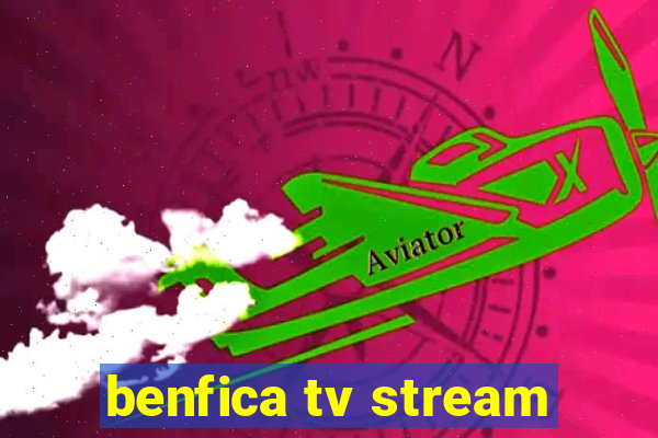 benfica tv stream